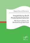 Imagebildung durch Produktpräsentationen: Wie Kommunikation die Markenbildung beeinflusst