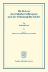 Die Reform des deutschen Geldwesens nach der Gründung des Reiches.