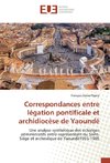 Correspondances entre légation pontificale et archidiocèse de Yaoundé