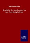 Geschichte der Angelsachsen bis zum Tode König Aelfreds