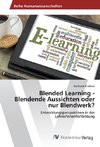 Blended Learning - Blendende Aussichten oder nur Blendwerk?