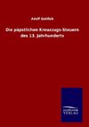 Die päpstlichen Kreuzzugs-Steuern des 13. Jahrhunderts