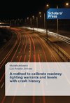 A method to calibrate roadway lighting warrants and levels with crash history