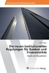 Die neuen institutionellen Regelungen für Banken und Finanzmärkte