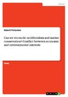 Can we reconcile neoliberalism and marine conservation? Conflict between economic and environmental interests