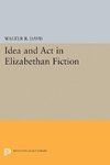 Idea and Act in Elizabethan Fiction