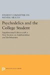 Psychedelics and the College Student. Student Committee on Mental Health. Princeton University