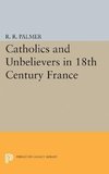 Catholics and Unbelievers in 18th Century France