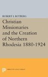 Christian Missionaries and the Creation of Northern Rhodesia 1880-1924