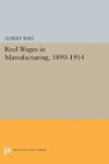 Real Wages in Manufacturing, 1890-1914