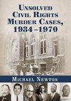 Newton, M:  Unsolved Civil Rights Murder Cases, 1934-1970