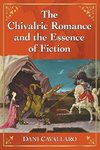 Cavallaro, D:  The Chivalric Romance and the Essence of Fict