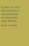 Plato on the Metaphysical Foundation of Meaning and Truth