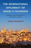 Quigley, J: International Diplomacy of Israel's Founders