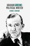 Graham Greene: Political Writer