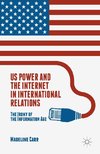 US Power and the Internet in International Relations