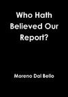 Who Hath Believed Our Report?