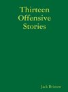 Thirteen Offensive Stories