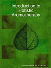 Introduction to Holistic Aromatherapy