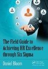 Bloom, D: Field Guide to Achieving HR Excellence through Six