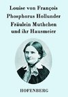 Phosphorus Hollunder / Fräulein Muthchen und ihr Hausmeier