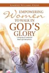 Empowering Women To Walk In God's Glory