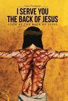I Serve You The Back of Jesus