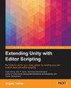 Extending Unity with Editor Scripting