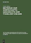 Beiträge zur Wirtschaftsgeschichte der T'ang-Zeit 618-906