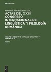 Actas del XXIII Congreso Internacional de Lingüística y Filología Románica. Volume II: Sección 3: sintaxis, semántica y pragmática. Part 1