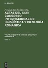 Actas del XXIII Congreso Internacional de Lingüística y Filología Románica. Volume II: Sección 3: sintaxis, semántica y pragmática. Part 2