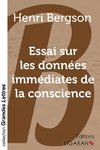 Essai sur les données immédiates de la conscience (grands caractères)