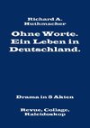 Ohne Worte. Ein Leben in Deutschland. Drama in 5 Akten