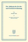 Die Altdeutsche Reichs- und Gerichtsverfassung