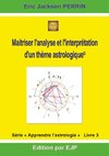 Astrologie livre 3 : Maitriser l'analyse et l'interprétation d'un thème astrologique