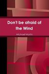 Don't be afraid of the Wind