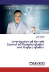 Investigation of Genetic Control of Phosphorylation and O-glycosylation