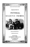 McGuffy's Eclectic Primer with Pictorial Illustrations (Newly Revised Edition)