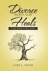 Divorce Hurts, God Heals