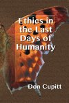 Ethics in the Last Days of Humanity