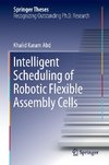 Intelligent Scheduling of Robotic Flexible Assembly Cells