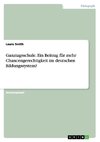 Ganztagsschule. Ein Beitrag für mehr Chancengerechtigkeit im deutschen Bildungssystem?