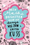 Mein Mathe-Desaster oder Der lange Weg zum ersten Kuss