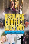 Resolving Conflict God's Way