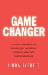 Game Changer - How to take control and increase your confidence, personal power and business success