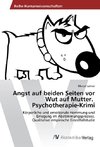 Angst auf beiden Seiten vor Wut auf Mutter. Psychotherapie-Krimi