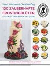 100 zauberhafte Frostingblüten