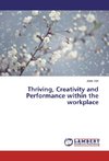 Thriving, Creativity and Performance within the workplace