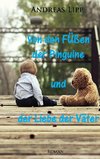 Von den Füßen der Pinguine und der Liebe der Väter