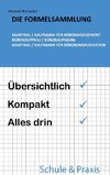 Die Formelsammlung: Kauffrau / Kaufmann für Büromanagement (Bürokauffrau / Bürokaufmann, Kauffrau / Kaufmann für Bürokommunikation)